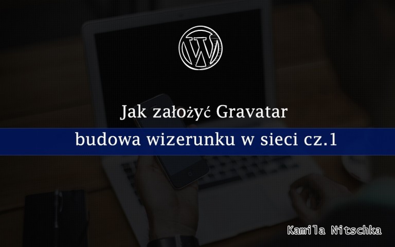 Jak założyć Gravatar – budowa wizerunku w sieci cz.1